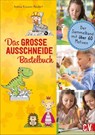 Das GROSSE Ausschneide-Bastelbuch - Andrea Küssner-Neubert - 9783841102096