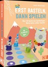 Erst basteln, dann spielen! - Judith Watschinger - 9783841102713