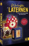 Wir basteln Laternen - Elke Fox ; Andrea Küssner-Neubert ; Anita Scheiner ; Caroline Hofman - 9783841102812
