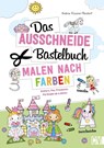 Das Ausschneide-Bastelbuch Malen nach Farben - Andrea Küssner-Neubert - 9783841103031