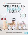 Spielwelten für Kinder bauen - Emma Johnson ; Mandy Roberson ; Caitlin Kruse - 9783841103178