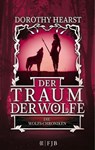 Die Wolfs-Chroniken 3 - Der Traum der Wölfe - Dorothy Hearst - 9783841422286