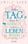 Jeder Tag kann der schönste in deinem Leben werden - Emily Barr - 9783841440075