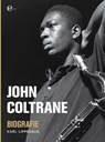 John Coltrane - Biografie - Karl Lippegaus - 9783841900968
