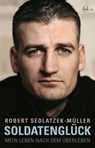 Soldatenglück - Robert Sedlatzek-Müller - 9783841901484