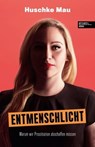 Entmenschlicht - Huschke Mau - 9783841907950