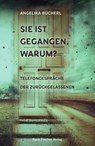 Sie ist gegangen, warum? - Angelika Bücherl - 9783842200609