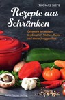 Rezepte aus Schränken - Thomas Siepe - 9783842249837