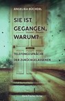 Sie ist gegangen, warum? - Angelika Bücherl - 9783842250123