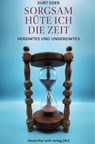 Sorgsam hüte ich die Zeit - Kurt Eder - 9783842250420