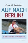 Auf nach Berlin! - Friedrich Rentschler - 9783842283923