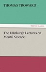 The Edinburgh Lectures on Mental Science - Judge Thomas Troward - 9783842425019