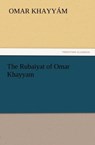 The Rubaiyat of Omar Khayyam - Omar Khayyam - 9783842436909