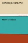 Maitre Cornelius - Honore De Balzac - 9783842439832