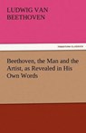 Beethoven, the Man and the Artist, as Revealed in His Own Words - Beethoven, Ludwig van - 9783842452350