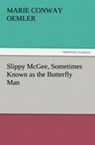 Slippy McGee, Sometimes Known as the Butterfly Man - Marie Conway Oemler - 9783842479579