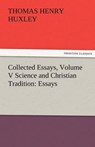 Collected Essays, Volume V Science and Christian Tradition: Essays - Huxley, Thomas Henry - 9783842479760