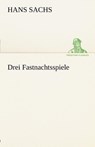 Drei Fastnachtsspiele - Hans Sachs - 9783842492950