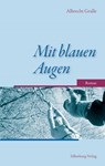 Mit blauen Augen - Albrecht Gralle - 9783842517363