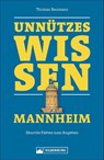 Unnützes Wissen Mannheim - Thomas Baumann - 9783842522527