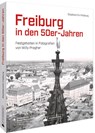 Freiburg in den 50er-Jahren - Staatsarchiv Freiburg - 9783842524187