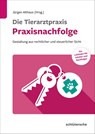 Die Tierarztpraxis - Praxisnachfolge - Jürgen Althaus - 9783842600805