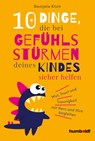 10 Dinge, die bei Gefühlsstürmen deines Kindes sicher helfen - Danijela Klich - 9783842617681