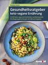 Gesundheitsratgeber keto-vegane Ernährung - Karina Haufe - 9783842630024