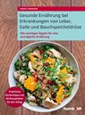 Gesunde Ernährung bei Erkrankungen von Leber, Galle und Bauchspeicheldrüse - Maria Lohmann - 9783842630703