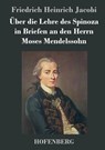Uber die Lehre des Spinoza in Briefen an den Herrn Moses Mendelssohn - Friedrich Heinrich Jacobi - 9783843024983