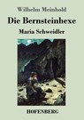 Die Bernsteinhexe - Wilhelm Meinhold - 9783843027892
