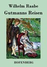Gutmanns Reisen - Wilhelm Raabe - 9783843044561