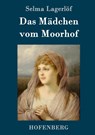 Das Madchen vom Moorhof - Selma Lagerloef - 9783843050111