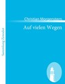 Auf vielen Wegen - Christian Morgenstern - 9783843058957