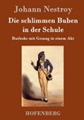 Die schlimmen Buben in der Schule - Johann Nestroy - 9783843079006