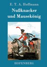 Nussknacker und Mausekoenig - E T a Hoffmann - 9783843098694