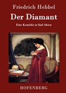 Der Diamant - Friedrich Hebbel - 9783843099035