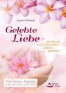 Gelebte Liebe - wie wir ein glückliches Leben gestalten - Jeanne Ruland - 9783843413558