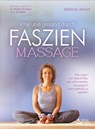 Vital und gesund durch Faszien-Massage - Stefanie Arend - 9783843414241
