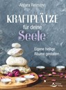 Kraftplätze für deine Seele - Antara Reimann - 9783843414821
