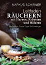 Leitfaden Räuchern mit Harzen, Kräutern und Hölzern - Markus Schirner - 9783843415170
