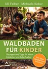Waldbaden für Kinder - Ulli Felber ; Michaela Kober - 9783843415651