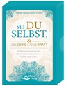 Sei du selbst, und lebe deine ganze Kraft - Meditationskarten für ein selbstbestimmtes Leben in Freiheit und Liebe - Sandy Taikyu Kuhn Shimu - 9783843492645