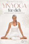 Yin Yoga für dich - Spirituelle Impulse für deine tägliche Praxis - Sandy Taikyu Kuhn Shimu - 9783843492713