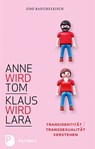 Anne wird Tom - Klaus wird Lara - Udo Rauchfleisch - 9783843604284