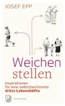Weichen stellen - Josef Epp - 9783843608206