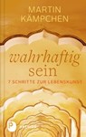 Wahrhaftig sein - Martin Kämpchen - 9783843608220