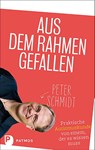 Aus dem Rahmen gefallen - Peter Schmidt - 9783843611756
