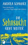 Die Sehnsucht geht weiter - Andrea Schwarz - 9783843612982