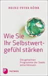 Wie Sie Ihr Selbstwertgefühl stärken - Heinz-Peter Röhr - 9783843613293